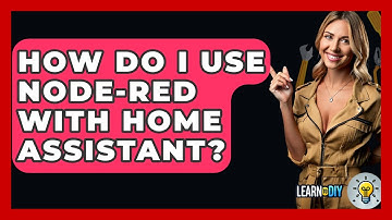 How Do I Use Node-RED With Home Assistant? - LearnToDIY360.com