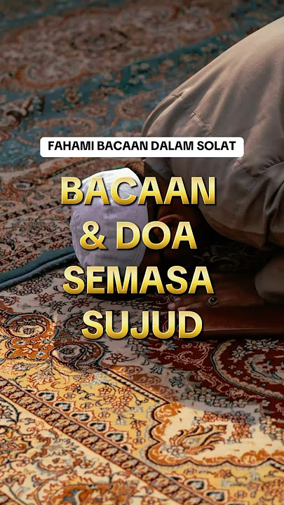 BACAAN DAN DOA SEMASA SUJUD سُبْحَانَ رَبِّيَ الْأَعْلَى وَبِحَمْدِهِ. #solat