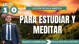 LECCIÓN DE ESCUELA SABÁTICA | 10 DE MARZO 2023 | DANIEL CARBALLIDO