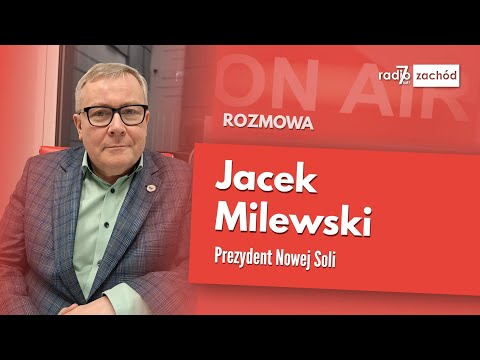 Poranny gosc: Jacek Milewski, prezydent Nowej Soli