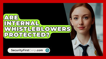 Are Internal Whistleblowers Protected? - SecurityFirstCorp.com
