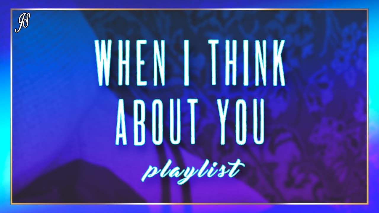When I Think About You (r&b playlist) - YouTube