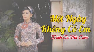 Một Ngày Không Có Em | Danh Ca Thái Châu