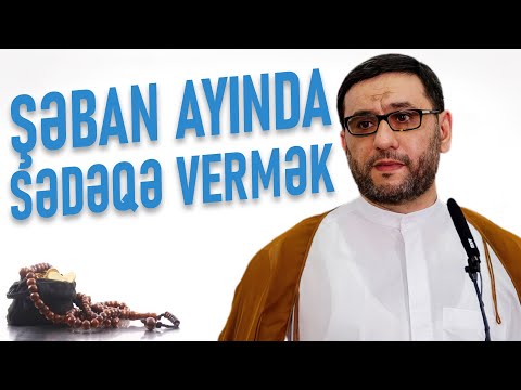 Hacı Şahin - Hər kim mübarək Şaban ayında sədəqə verərsə..