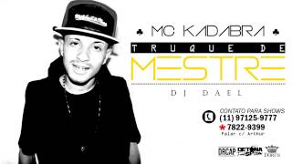 MC Kadabra   Truque de Mestre   Música Nova DJ Dael Lançamento 2014