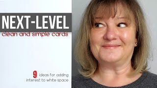 9 SURPRISING ways to ADD INTEREST to your CLEAN AND SIMPLE CARDS