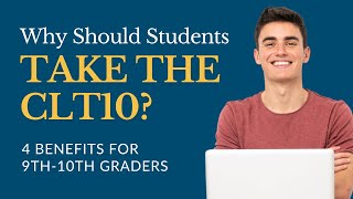 Why Should Students Take the CLT10? | Four Benefits for 9th-10th Graders