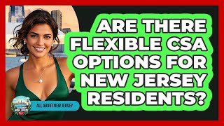 Are There Flexible Csa Options For New Jersey Residents? - All About New Jersey