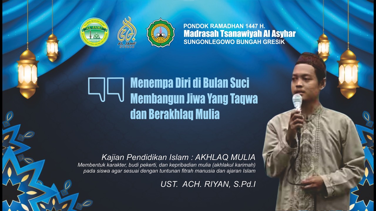AKHLAQ MULIA || PONDOK RAMADHAN MTs AL ASYHAR 1447 H || USTADZ NACH. RIYAN, S.Pd.I