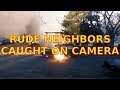 Rude Neighbors (caught on camera) 2019