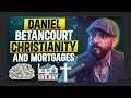 Daniel Betancourt Interview: Christianity and Mortgages 🎙️ Inside the Mind of a Lender!