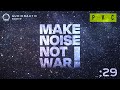 Audionautic radio 29  make noise not war with petite victory collective