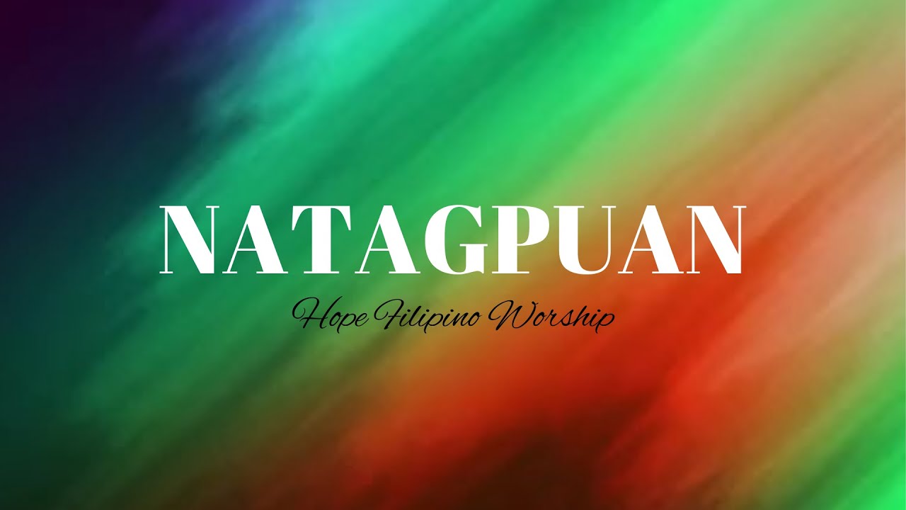 NATAGPUAN Hope Filipino Worship Lyrics lyrics lyricsvideo YouTube NATAGPUAN Hope Filipino Worship Lyrics lyrics lyricsvideo YouTube