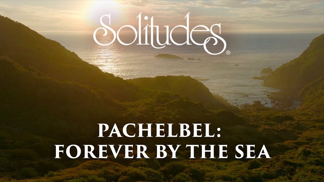 Dan Gibson’s Solitudes - Beyond the Horizon | Pachelbel: Forever by the Sea Dan Gibson’s Solitudes - Beyond the Horizon | Pachelbel: Forever by the Sea