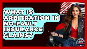 What Is Arbitration In No-Fault Insurance Claims? - Auto Coverage Explained