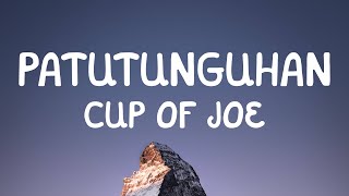 Cup of Joe - Patutunguhan (Lyrics)