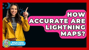 How Accurate Are Lightning Maps? - Weather Watchdog