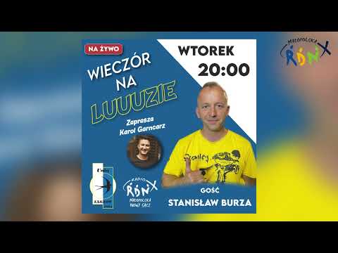 Wieczór na luuuzie #28 Gość: Stanisław Burza - zaprasza Karol Garncarz