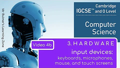 IGCSE Computer Science 2023-25 ​​- Topic 3: HARDWARE (4b) - INPUT DEVICES, Touch Screens, Mice