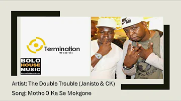 The Double Trouble Janisto & CK   Motho o ka se mokgone