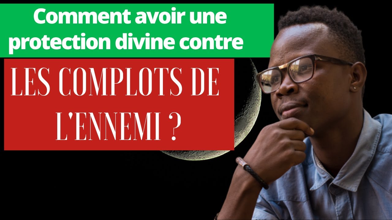 Contre Les Viets Contre L Ennemi Comment avoir une protection divine contre LES COMPLOTS DE L'ENNEMI