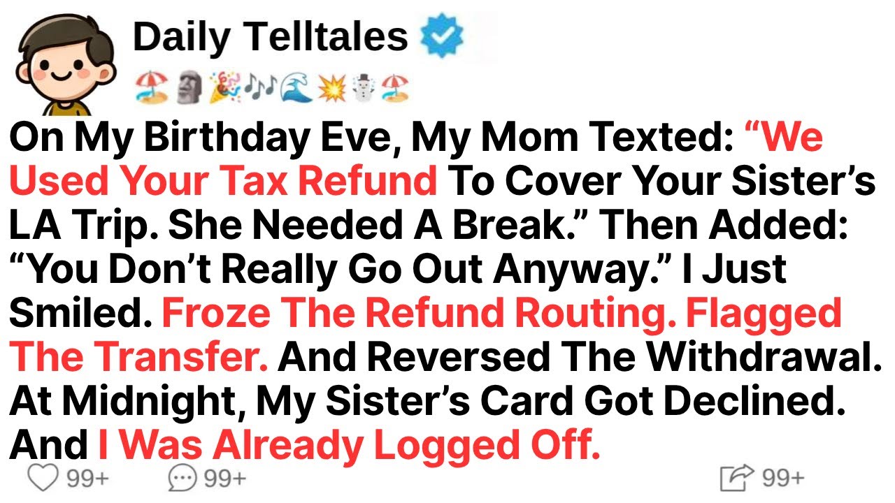 On My Birthday Eve, My Mom Texted: “We Used Your Tax Refund To Cover Your Sister’s LA Trip.