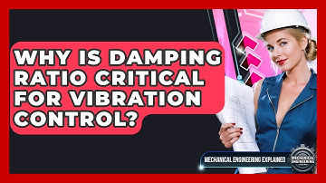 Why Is Damping Ratio Critical For Vibration Control? - Mechanical Engineering Explained