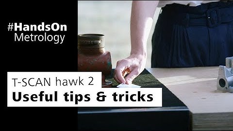 ZEISS T-SCAN hawk 2: Useful tips & tricks