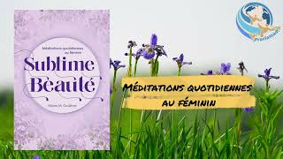 Méditations quotidiennes au féminin. SUBLIME BEAUTE. 18 juin 2026.