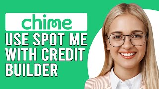 How To Use Chime SpotMe With Credit Builder (How Can I Use Chime SpotMe With Credit Builder?)