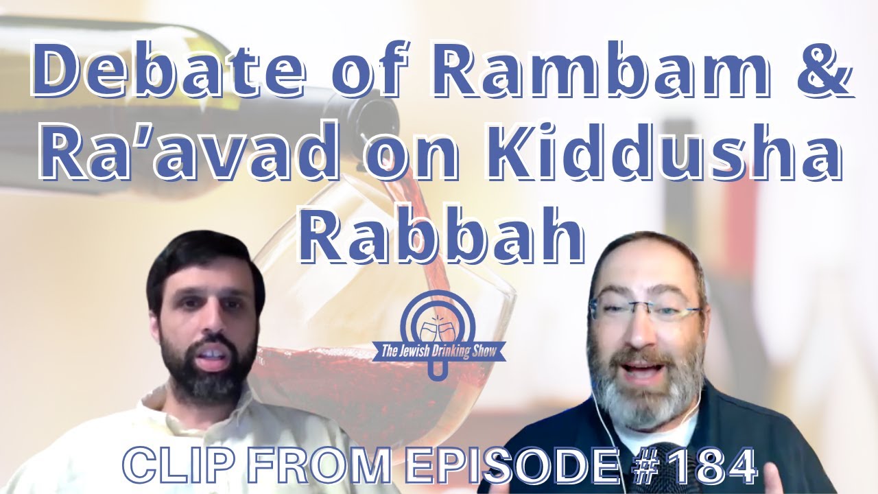 Debate of Rambam & Ra'avad on Kiddusha Rabbah🍷