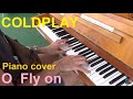 🎹🙌 COLDPLAY - O Fly On - PiANO Cover by Just - @JUSTMUSICO