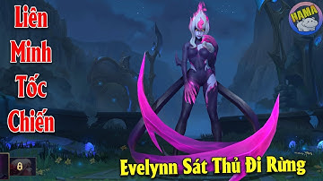 Liên Minh: Tốc Chiến - Hướng Dẫn Evelynn Đi Rừng..Hạ Sát Đối Thủ Từ Bóng Tối
