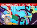 The Little Mermaid Aria and The Lost Pearl | Bedtime Stories for Kids in English | Fairy Tales