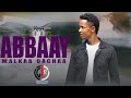 Abbaay New Ethiopian Music By Malkaa Qachaa 2025 Official Music