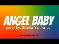 ANGEL BABY Cover By Shania Yan Lyrics 