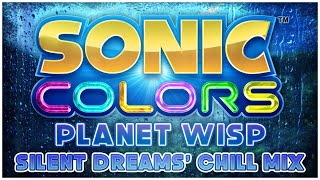 Sonic Colors - Planet Wisp | Silent Dream's Chill Mix