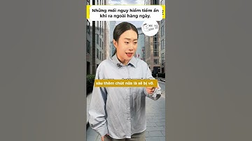 Những mối nguy hiểm tiềm ẩn khi ra ngoài hàng ngày #giaitri #meohay #lifetips #videoviral