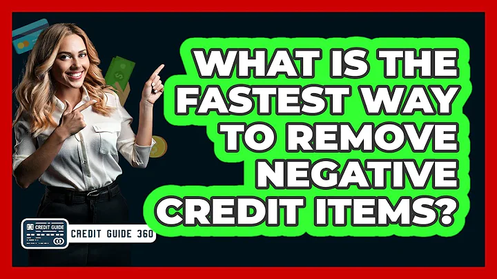 What Is The Fastest Way To Remove Negative Credit Items? - CreditGuide360.com