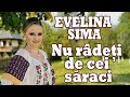 Evelina Sima - Nu râdeți de cei săraci