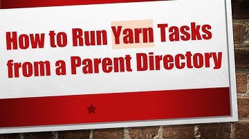 How to Run Yarn Tasks from a Parent Directory