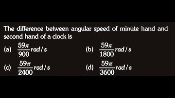 KM DTS 13 Q9 The difference between angular speed of minute hand and second hand of a