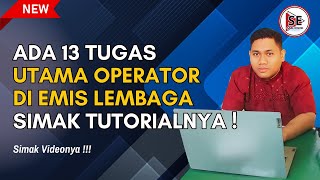 ADA 13 TUGAS UTAMA OPERATOR DI EMIS LEMBAGA DI APLIKASI EMIS 4.0 TERBARU