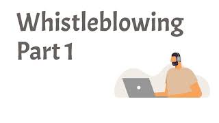 Whistleblowing Part 1 in Employment and the Workplace