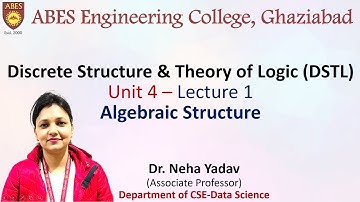 Lecture 1 (Unit 4) || Algebraic Structure || Discrete Structure and Theory of Logic (DSTL)