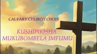 Calvary church choir Kushipikisha