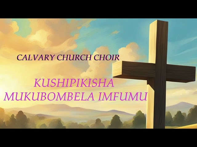 Calvary church choir Kushipikisha class=