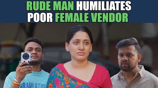 Rude Man Humiliates Poor Female Vendor | Nijo Jonson