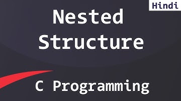 Nested Structure in C Programming Language Tutorial in Hindi