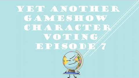YET ANOTHER GAMESHOW CHARACTER VOTING EPISODE 7